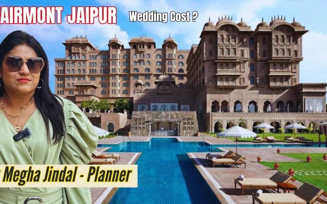 Fairmont Jaipur Wedding Cost Guide & What’s Included