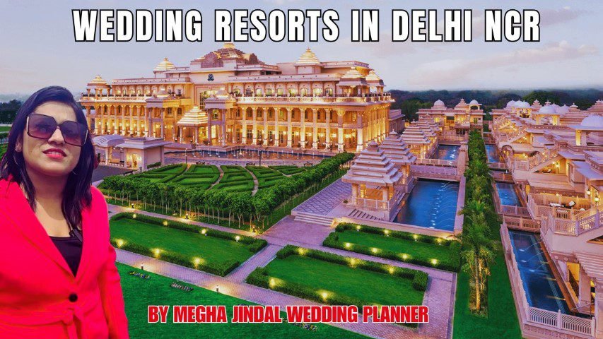 Wedding Resorts in Delhi ncr By Megha Jindal Wedding Planner delhi wedding planning