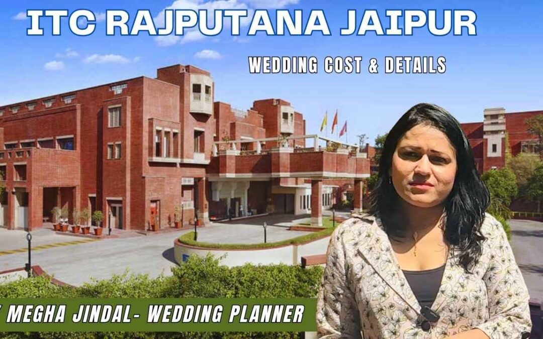 Complete ITC Rajputana Jaipur Wedding Cost Guide: From Venue Booking to Event Planning