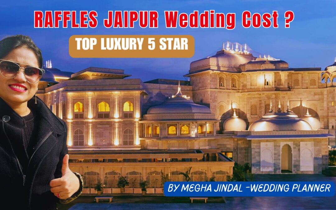 Raffles Jaipur Wedding cost & Details – Luxury Newly Built 5 star for Intimate Wedding