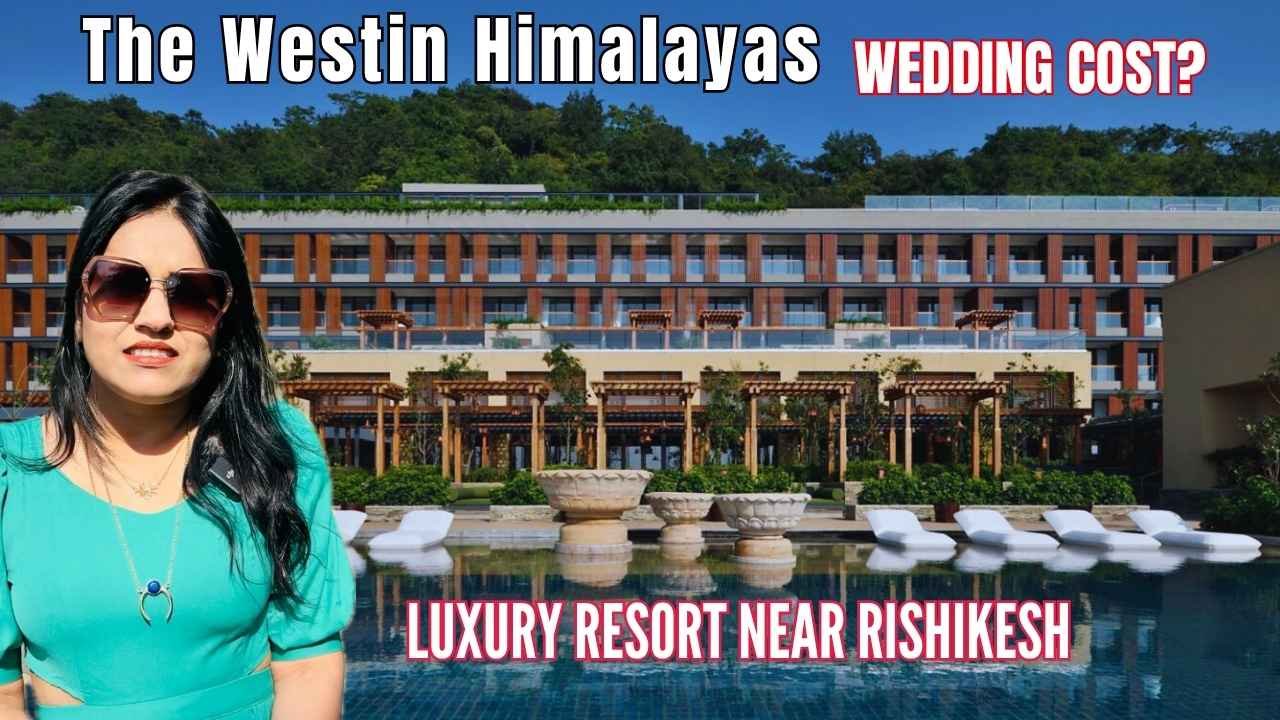 Westin Rishikesh Wedding Cost Guide—Luxury Venue