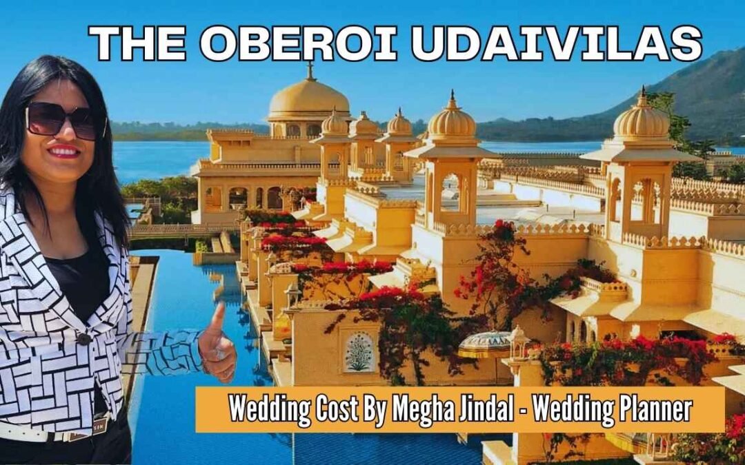 Oberoi Udaivilas Wedding cost & Full Details Guide
