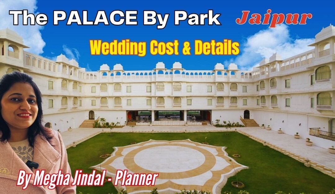 The Palace Jaipur wedding cost & detailed guide