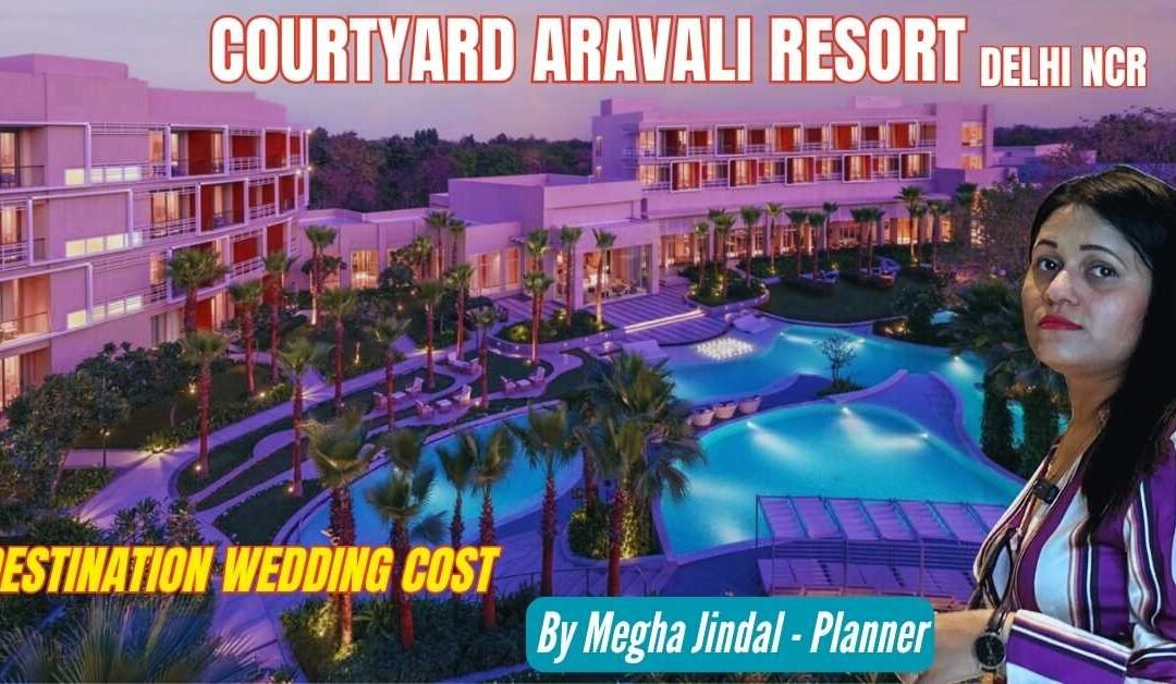 Courtyard Aravali Resort Wedding Cost and Full Details