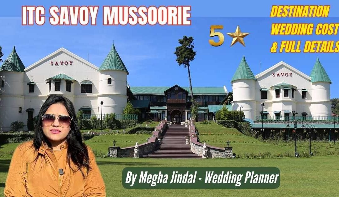 ITC Savoy Mussoorie Wedding Cost and Full Guide