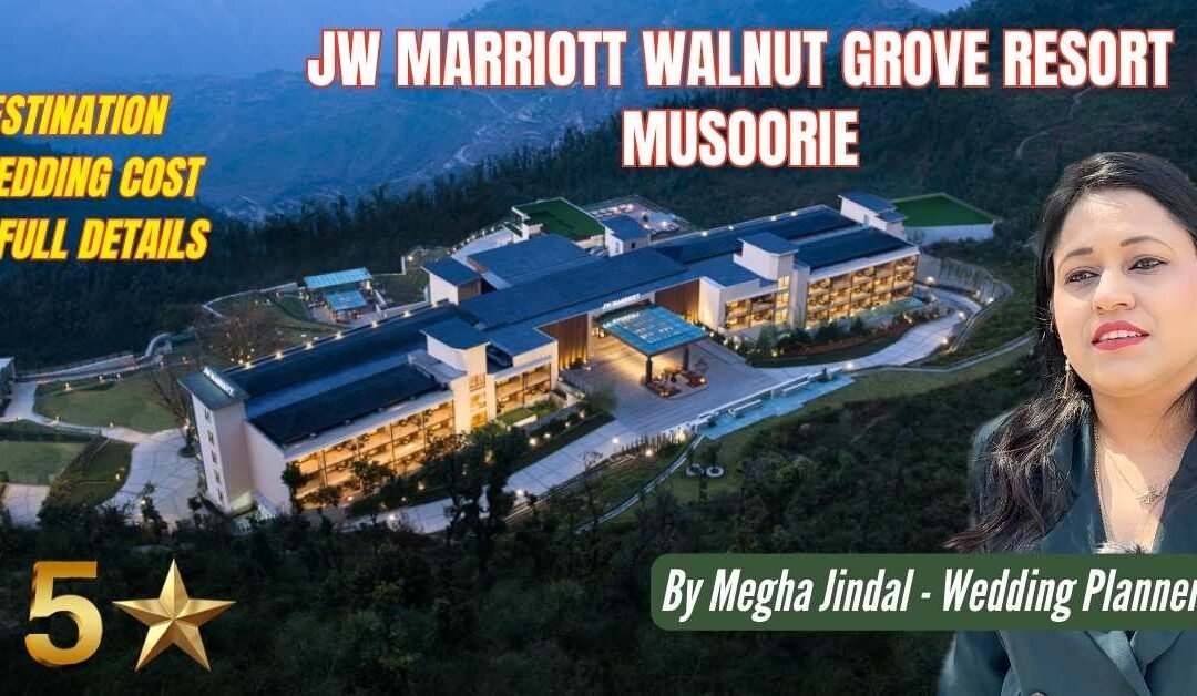 JW Marriott Mussoorie Wedding Cost, Budget & Price Guide by Megha Jindal
