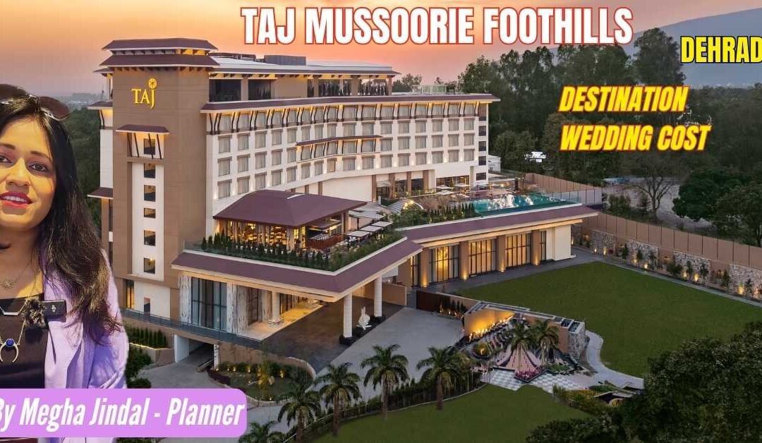 Taj Mussoorie Foothills Wedding Cost & Full Details
