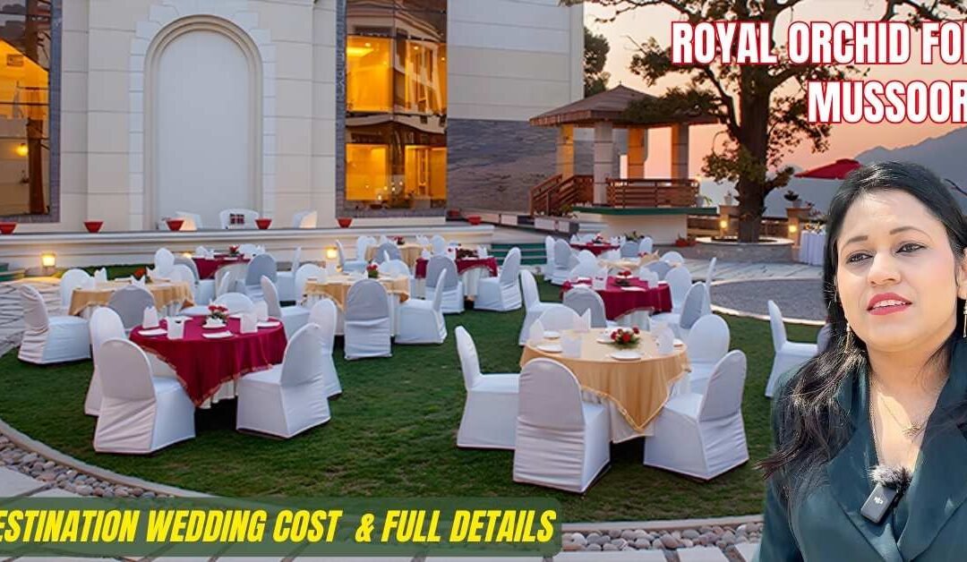 Royal Orchid Fort Resort Mussoorie Wedding Cost, Venues & Planner’s Guide