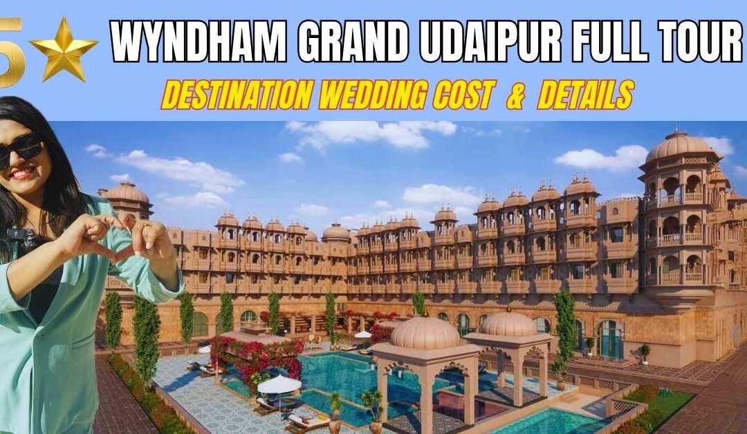 Wyndham Grand Udaipur wedding Cost and detail guide