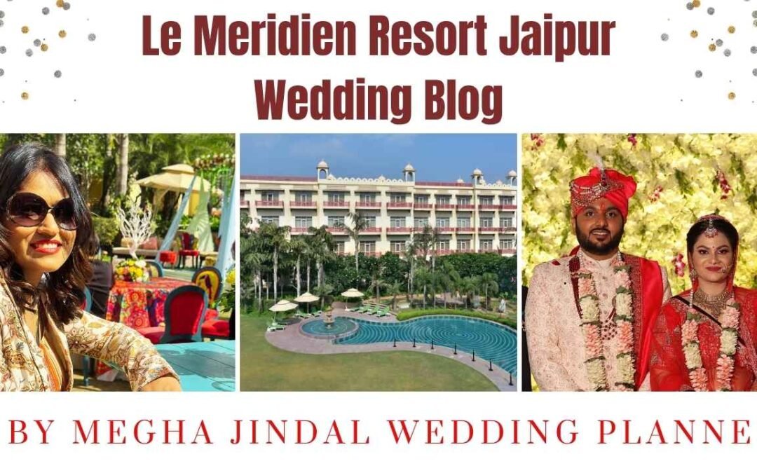 Le Meridien Jaipur Wedding | Luxury Destination Wedding Planned by Megha Jindal